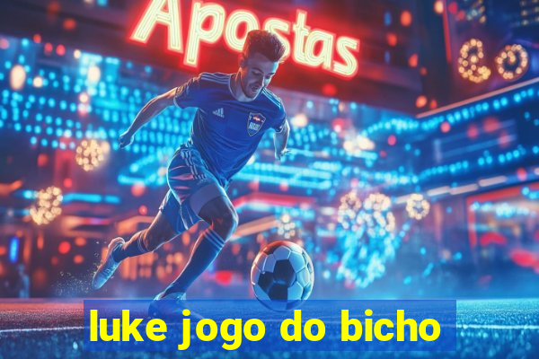 luke jogo do bicho